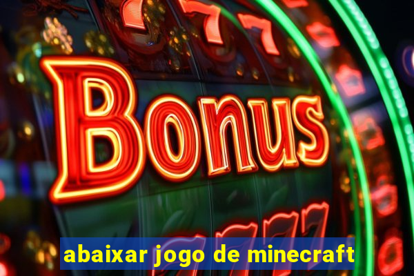 abaixar jogo de minecraft